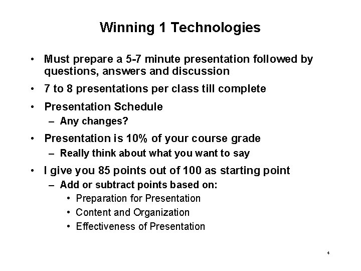 Winning 1 Technologies • Must prepare a 5 -7 minute presentation followed by questions,