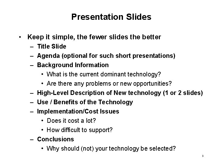 Presentation Slides • Keep it simple, the fewer slides the better – Title Slide