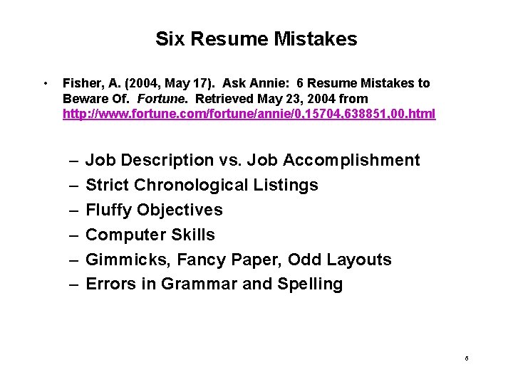 Six Resume Mistakes • Fisher, A. (2004, May 17). Ask Annie: 6 Resume Mistakes