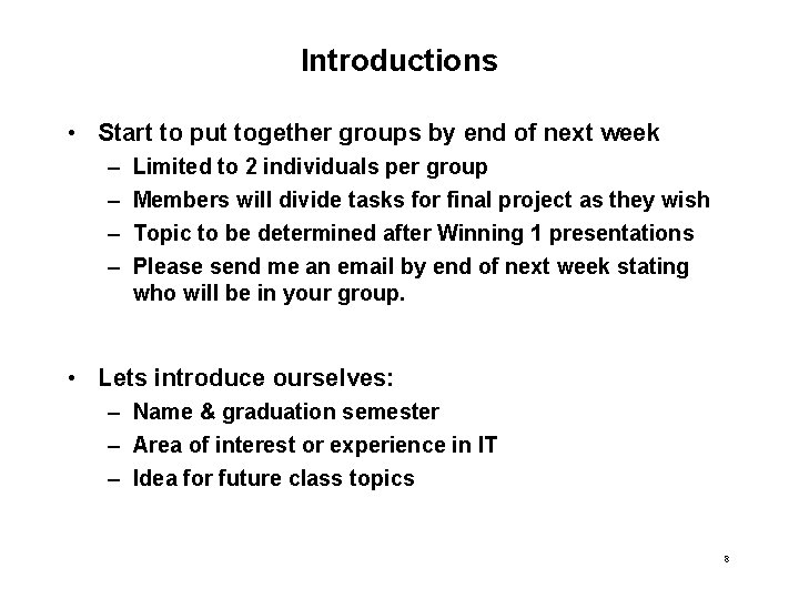 Introductions • Start to put together groups by end of next week – –