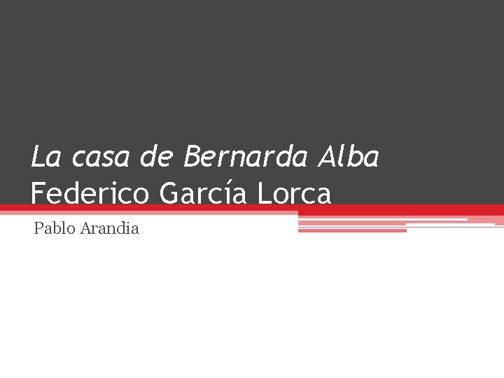La casa de Bernarda Alba Federico García Lorca Pablo Arandia 