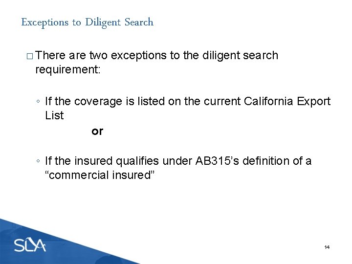 Exceptions to Diligent Search � There are two exceptions to the diligent search requirement: