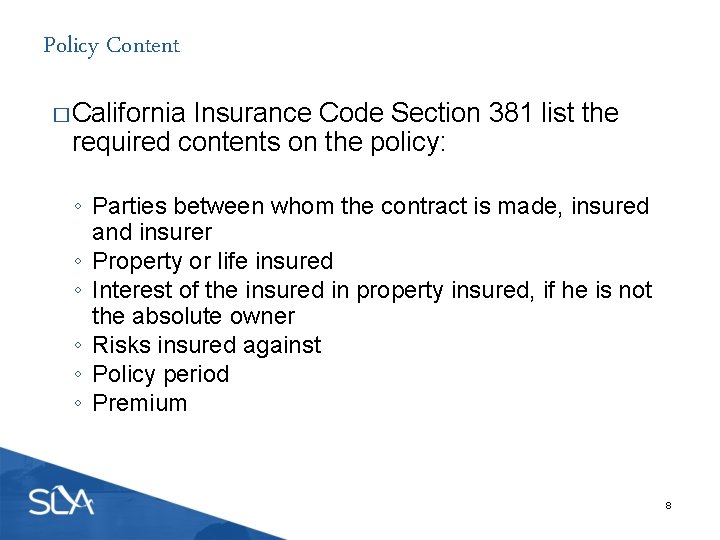 Policy Content � California Insurance Code Section 381 list the required contents on the