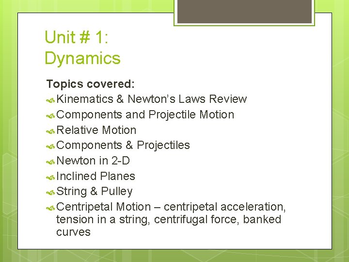 Unit # 1: Dynamics Topics covered: Kinematics & Newton’s Laws Review Components and Projectile