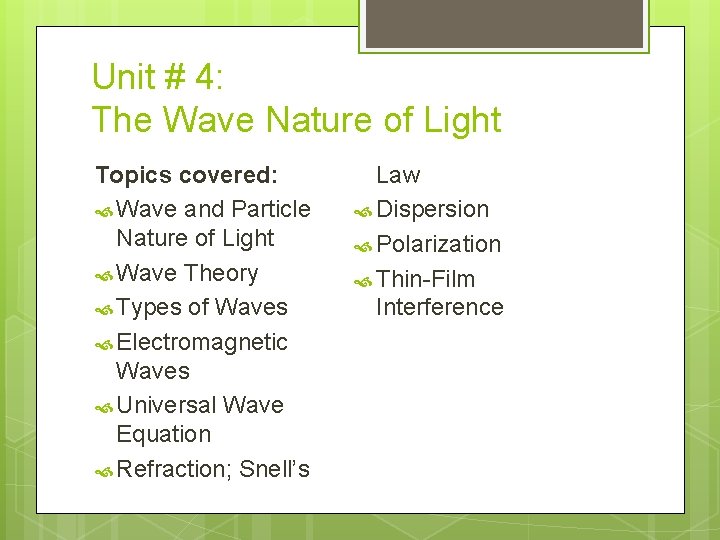 Unit # 4: The Wave Nature of Light Topics covered: Wave and Particle Nature