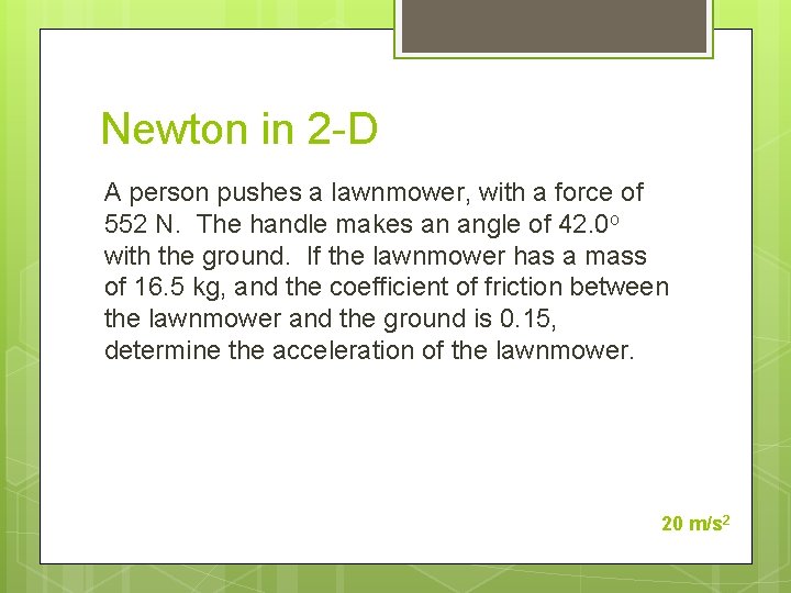 Newton in 2 -D A person pushes a lawnmower, with a force of 552