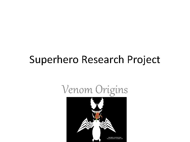 Superhero Research Project Venom Origins 