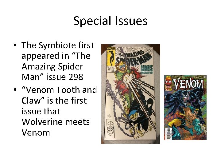 Special Issues • The Symbiote first appeared in “The Amazing Spider. Man” issue 298