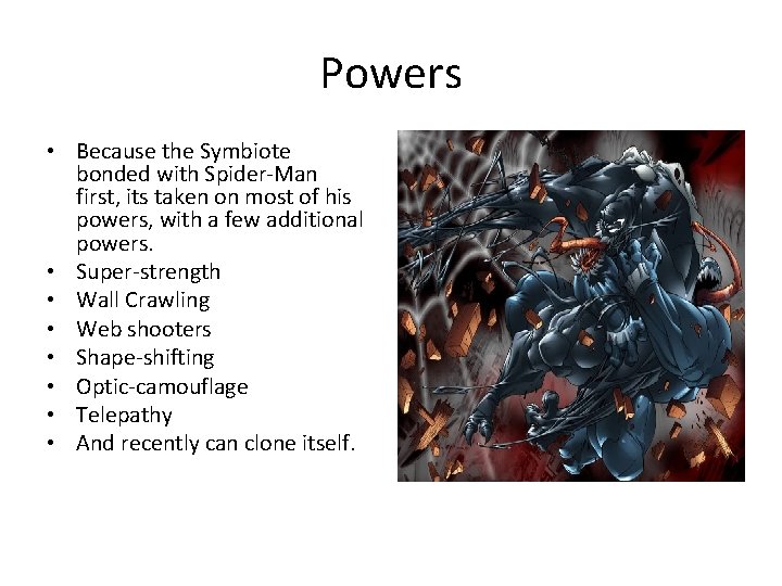 Powers • Because the Symbiote bonded with Spider-Man first, its taken on most of