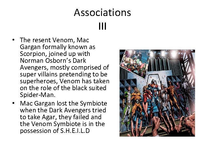 Associations III • The resent Venom, Mac Gargan formally known as Scorpion, joined up