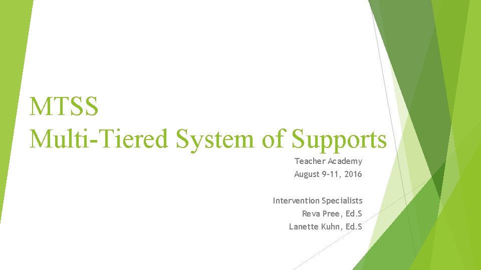 MTSS Multi-Tiered System of Supports Teacher Academy August 9 -11, 2016 Intervention Specialists Reva
