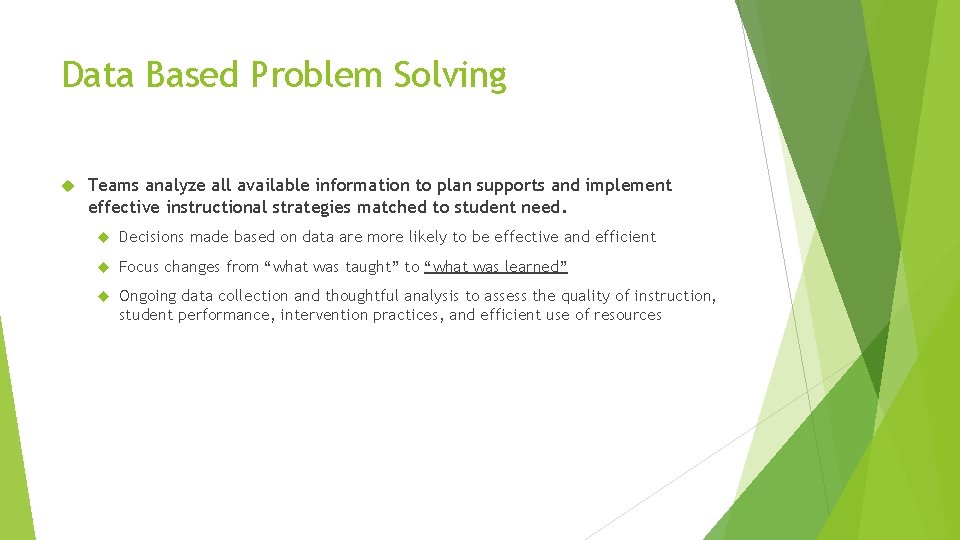 Data Based Problem Solving Teams analyze all available information to plan supports and implement