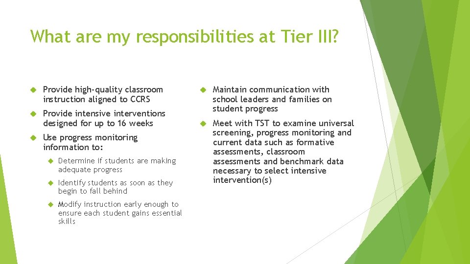 What are my responsibilities at Tier III? Provide high-quality classroom instruction aligned to CCRS