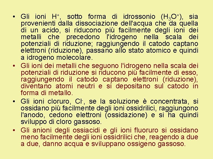  • Gli ioni H+, sotto forma di idrossonio (H 3 O+), sia provenienti