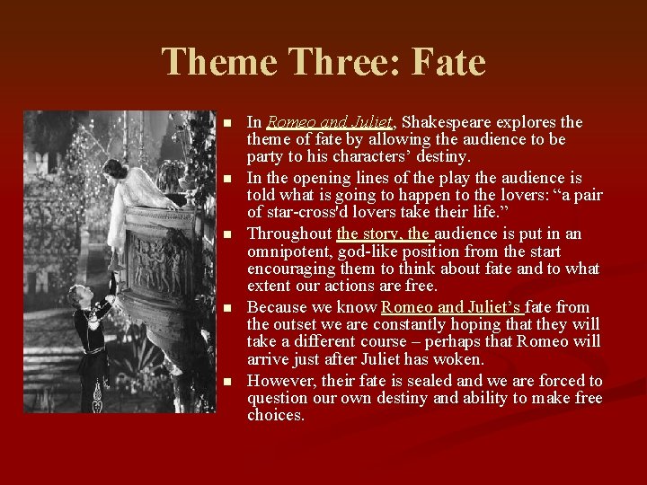 Theme Three: Fate n n n In Romeo and Juliet, Shakespeare explores theme of