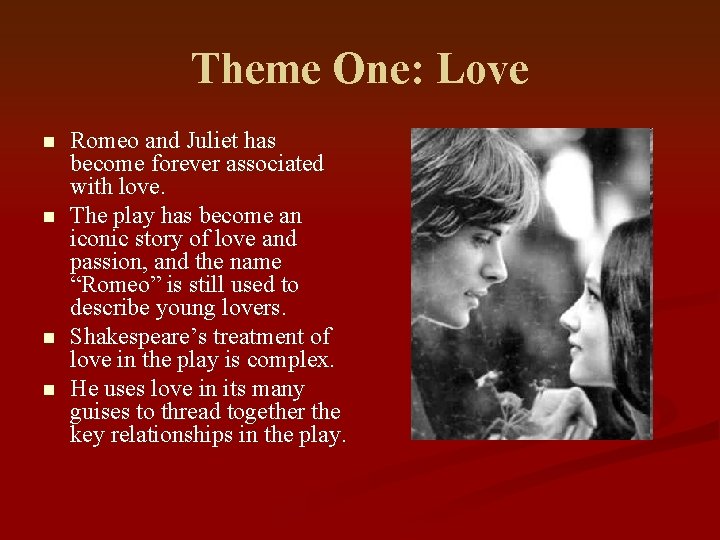 Theme One: Love n n Romeo and Juliet has become forever associated with love.