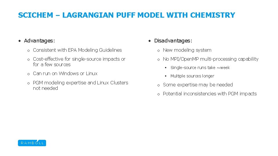 SCICHEM – LAGRANGIAN PUFF MODEL WITH CHEMISTRY • Advantages: • Disadvantages: o Consistent with