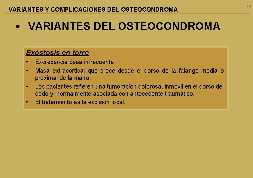 VARIANTES Y COMPLICACIONES DEL OSTEOCONDROMA • VARIANTES DEL OSTEOCONDROMA Exóstosis en torre • •