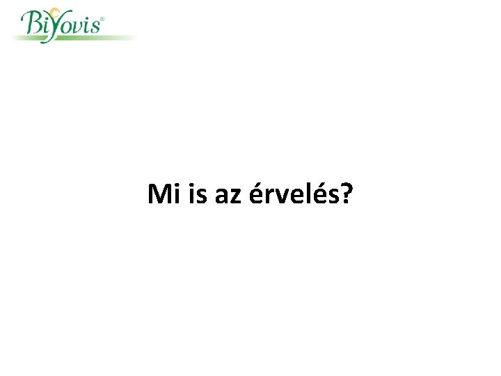 Mi is az érvelés? Mi is az érvelés?