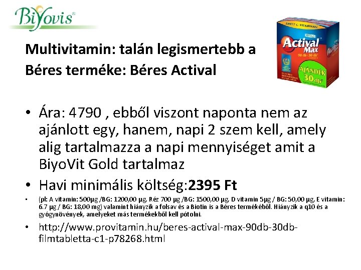 Multivitamin: talán legismertebb a Béres terméke: Béres Actival • Ára: 4790 , ebből viszont