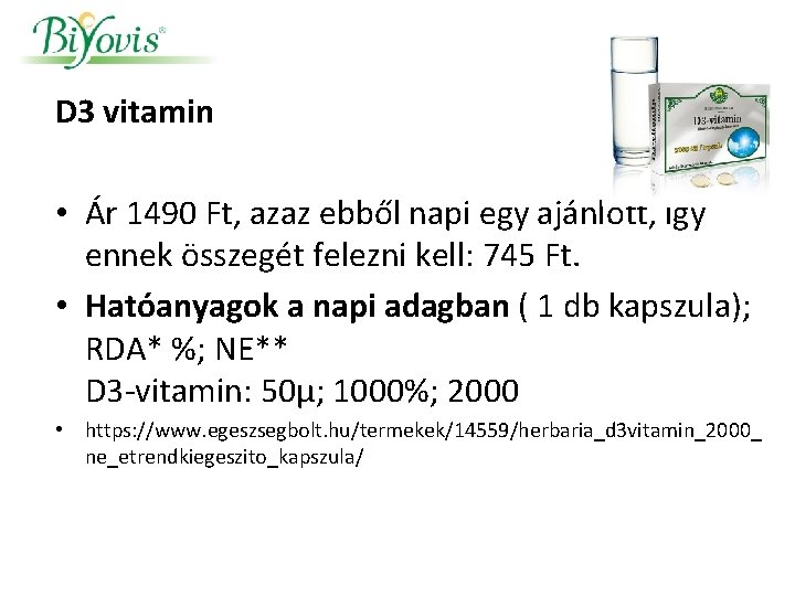 D 3 vitamin • Ár 1490 Ft, azaz ebből napi egy ajánlott, így ennek