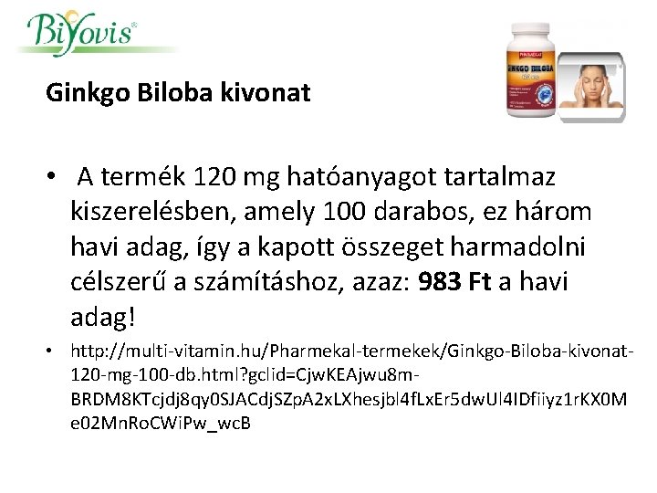 Ginkgo Biloba kivonat • A termék 120 mg hatóanyagot tartalmaz kiszerelésben, amely 100 darabos,