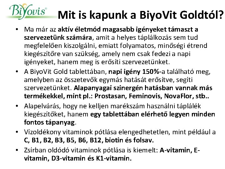 Mit is kapunk a Biyo. Vit Goldtól? • Ma már az aktív életmód magasabb Mit is kapunk a Biyo. Vit Goldtól? • Ma már az aktív életmód magasabb
