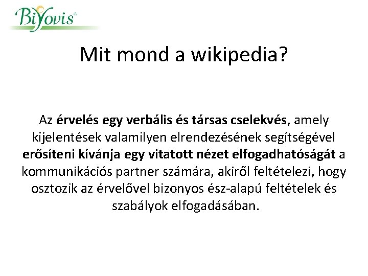 Mit mond a wikipedia? Az érvelés egy verbális és társas cselekvés, amely kijelentések valamilyen