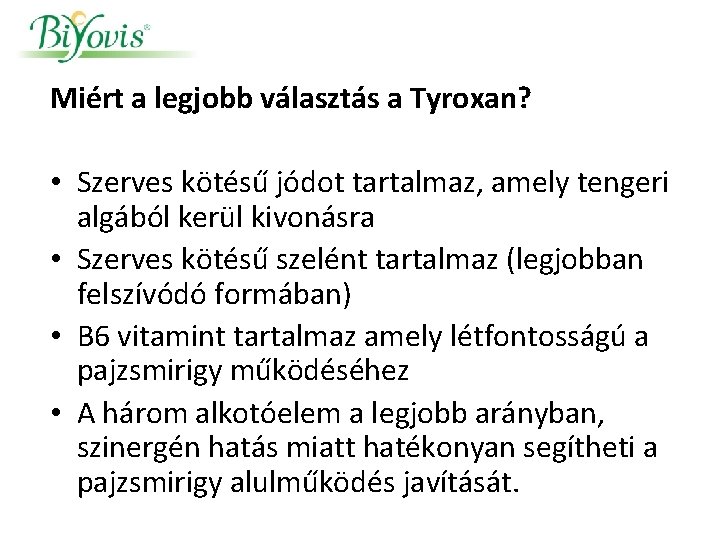 Miért a legjobb választás a Tyroxan? • Szerves kötésű jódot tartalmaz, amely tengeri algából