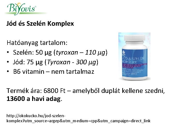 Jód és Szelén Komplex Hatóanyag tartalom: • Szelén: 50 µg (tyroxan – 110 µg)