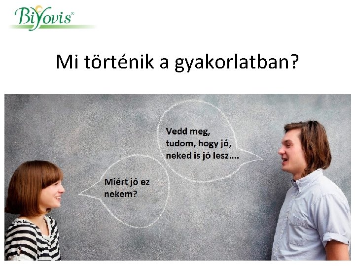 Mi történik a gyakorlatban? Mi történik a gyakorlatban?