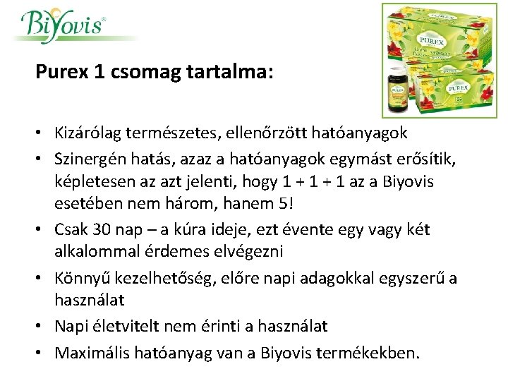 Purex 1 csomag tartalma: • Kizárólag természetes, ellenőrzött hatóanyagok • Szinergén hatás, azaz a