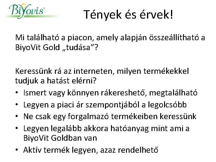 Tények és érvek! Mi található a piacon, amely alapján összeállítható a Biyo. Vit Gold