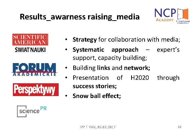 Results_awarness raising_media • Strategy for collaboration with media; • Systematic approach – expert’s support,