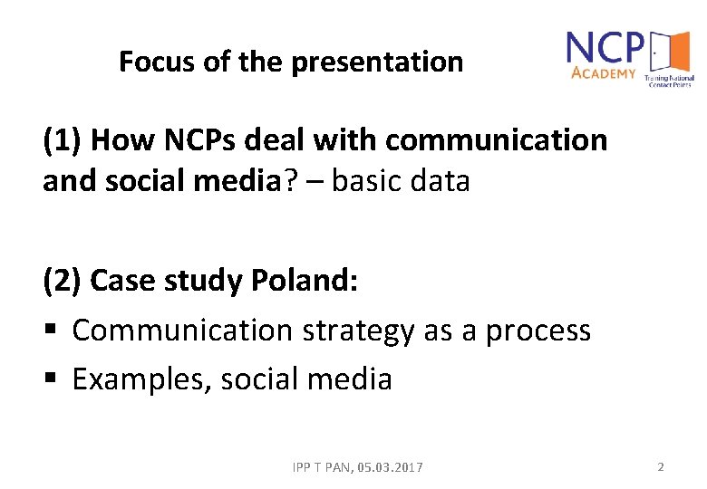 Focus of the presentation (1) How NCPs deal with communication and social media? –