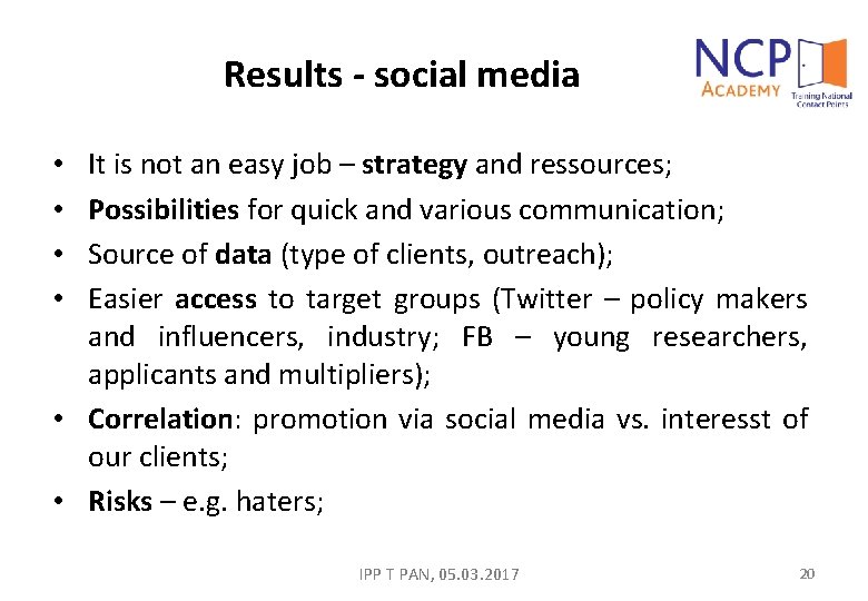 Results - social media It is not an easy job – strategy and ressources;