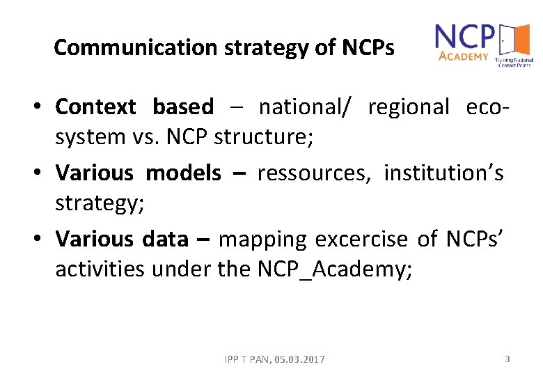 Communication strategy of NCPs • Context based – national/ regional ecosystem vs. NCP structure;