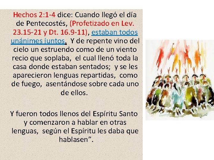  Hechos 2: 1 -4 dice: Cuando llegó el día de Pentecostés, (Profetizado en