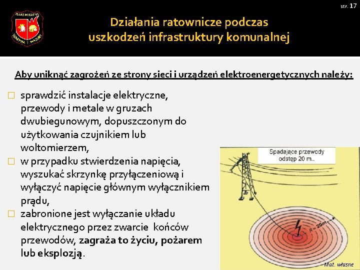 str. 17 Działania ratownicze podczas uszkodzeń infrastruktury komunalnej Aby uniknąć zagrożeń ze strony sieci