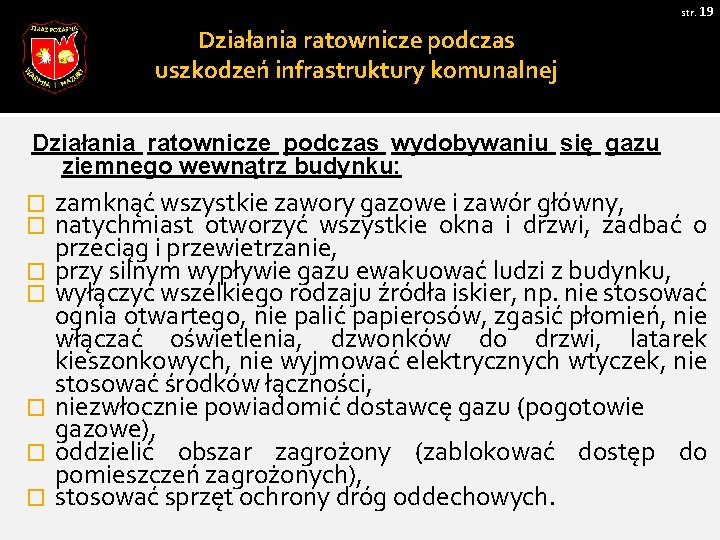 str. 19 Działania ratownicze podczas uszkodzeń infrastruktury komunalnej Działania ratownicze podczas wydobywaniu się gazu