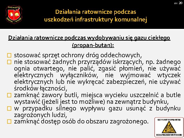 str. 20 Działania ratownicze podczas uszkodzeń infrastruktury komunalnej Działania ratownicze podczas wydobywaniu się gazu