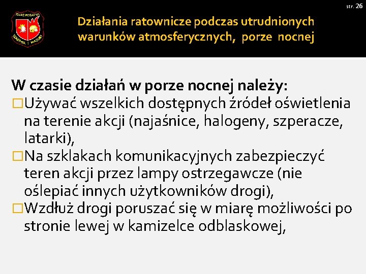 str. 26 Działania ratownicze podczas utrudnionych warunków atmosferycznych, porze nocnej W czasie działań w