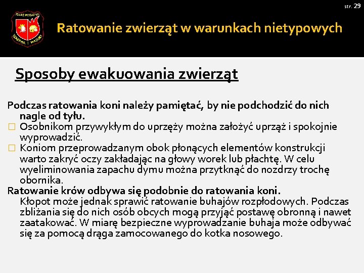 str. 29 Ratowanie zwierząt w warunkach nietypowych Sposoby ewakuowania zwierząt Podczas ratowania koni należy str. 29 Ratowanie zwierząt w warunkach nietypowych Sposoby ewakuowania zwierząt Podczas ratowania koni należy