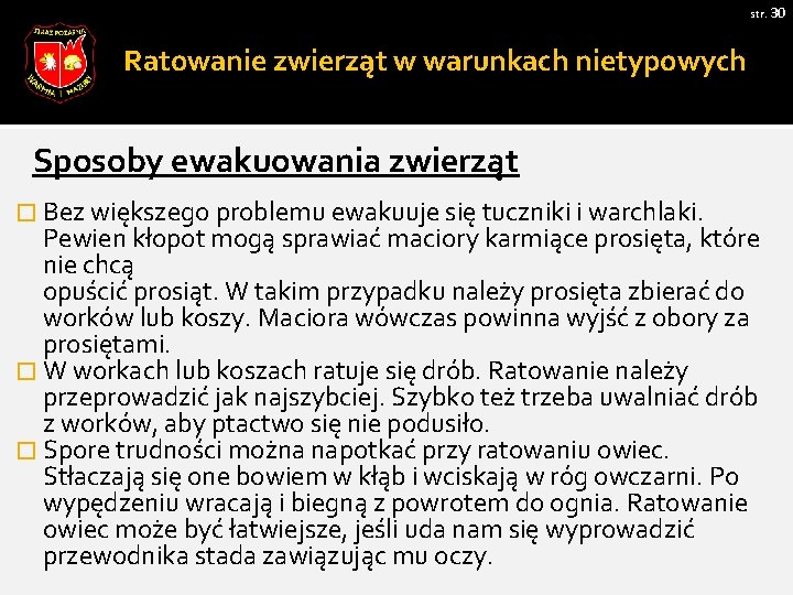 str. 30 Ratowanie zwierząt w warunkach nietypowych Sposoby ewakuowania zwierząt � Bez większego problemu