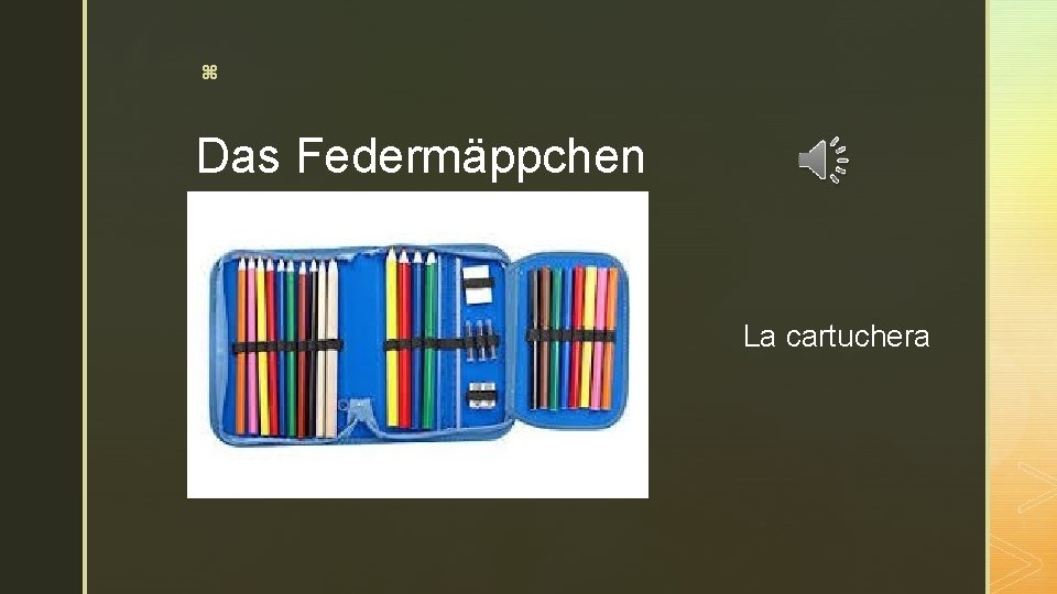 z Das Federmäppchen La cartuchera 