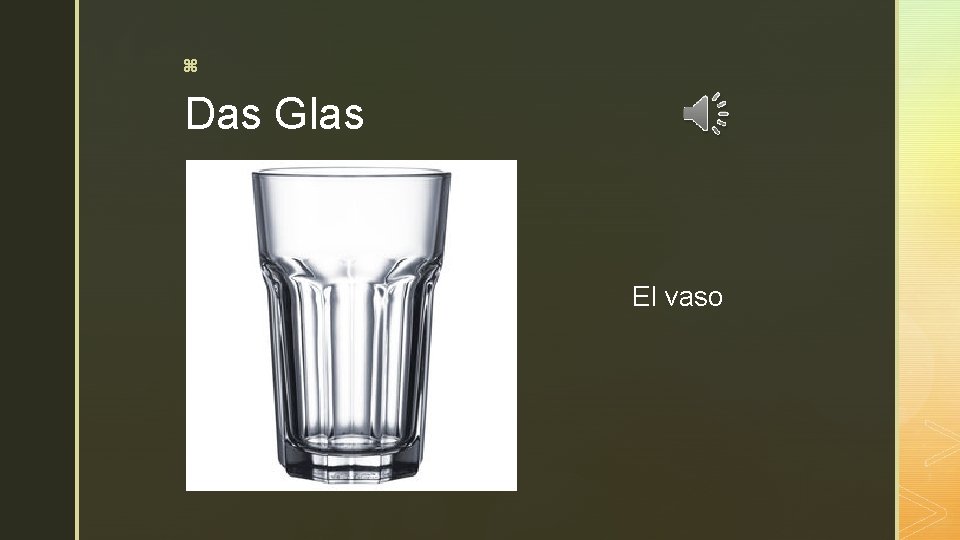 z Das Glas El vaso 