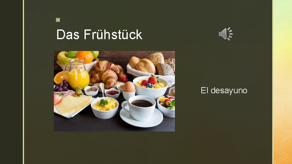 z Das Frühstück El desayuno 