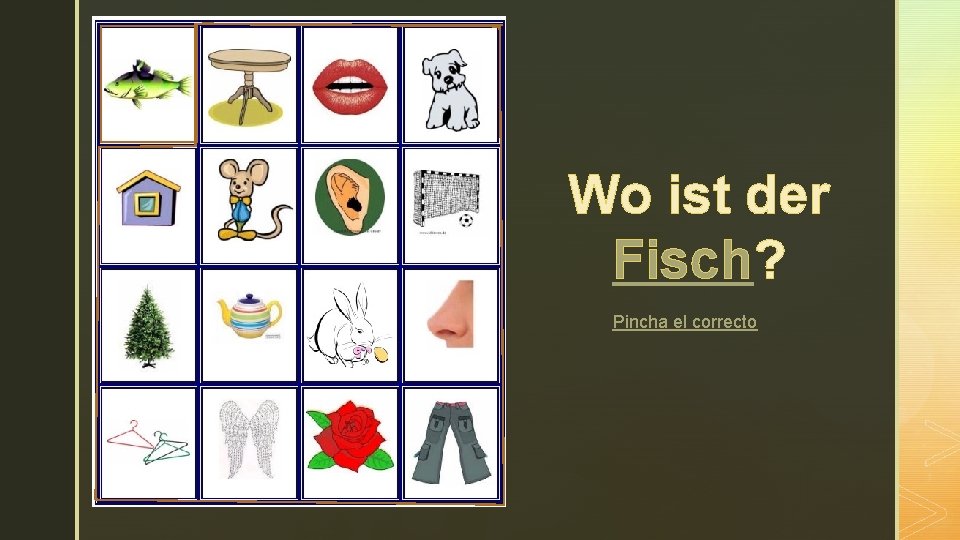 z Wo ist der Fisch? Pincha el correcto 