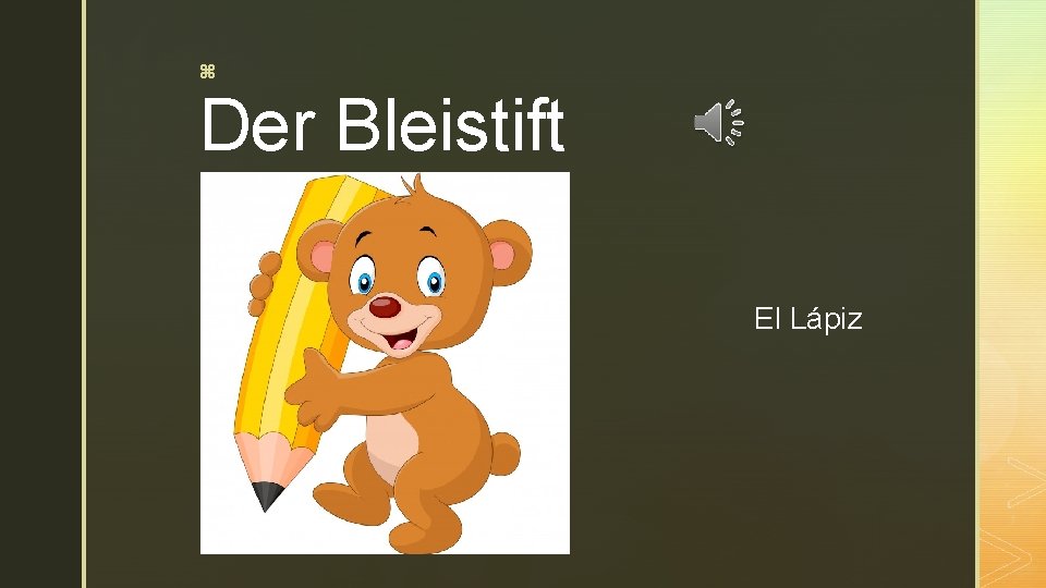 z Der Bleistift El Lápiz 