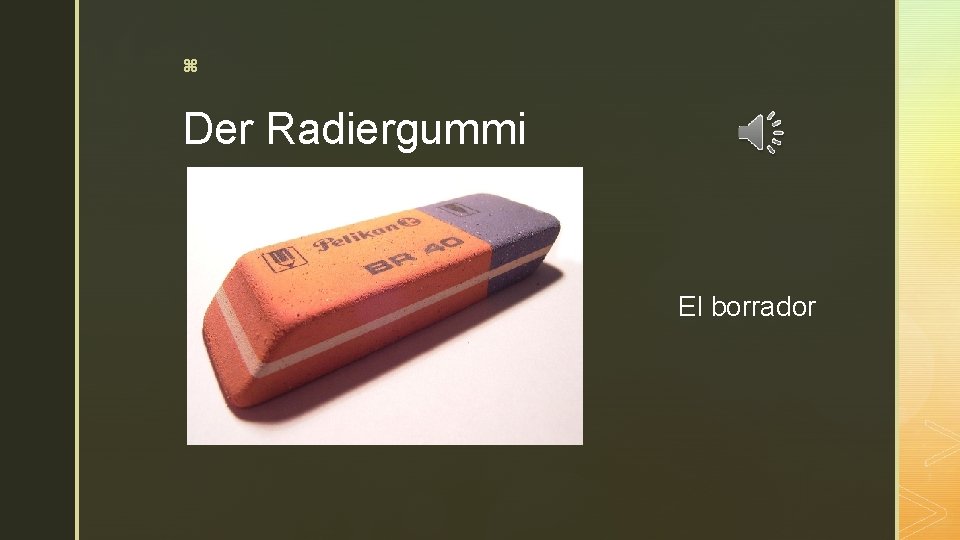 z Der Radiergummi El borrador 